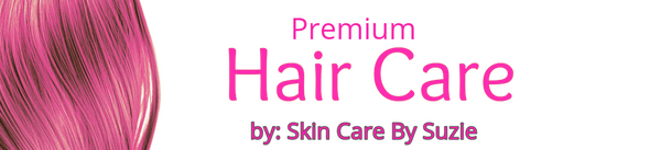 Premium Hair Care by: Skin Care By Suzie - Skin Care By Suzie